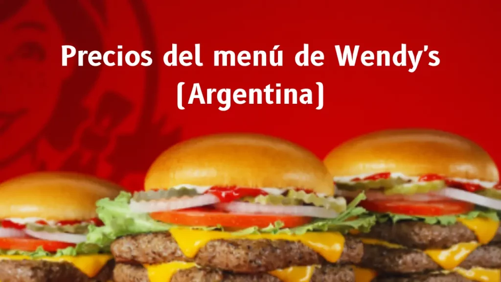 Precios del menú de Wendy's (Argentina)