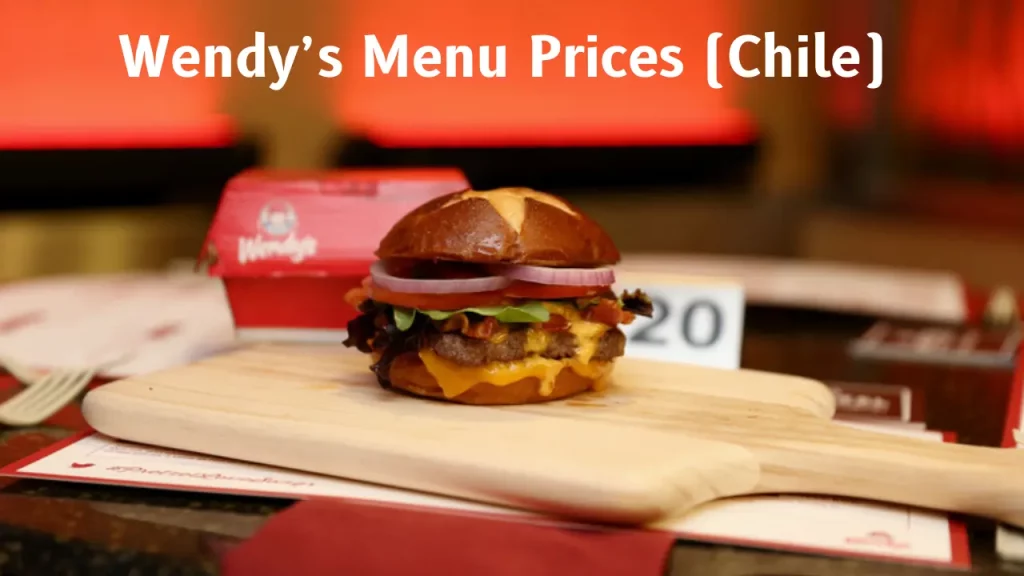 Wendy’s Menu Prices (Chile)